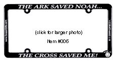 The Ark Saved Noah... The Cross Saved Me!